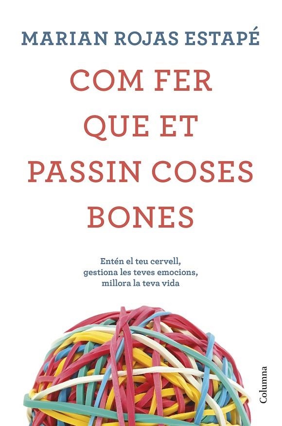 COM FER QUE ET PASSIN COSES BONES | 9788466425209 | ROJAS ESTAPÉ, MARIÁN