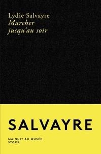 MARCHER JUSQU'AU SOIR | 9782234083622 | SALVAYRE, LYDIE