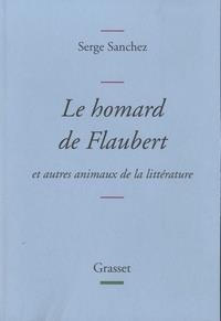 LE HOMARD DE FLAUBERT ET AUTRES ANIMAUX DE LA LITTÉRATURE | 9782246855217 | SANCHEZ, SERGE