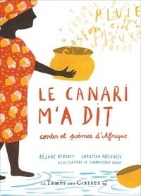 LE CANARI M'A DIT - CONTES ET POÈMES D'AFRIQUE | 9782370711083 | RÉJANE NIOGRET, CHRISTIAN POSLANIEC, SANDRA POIROT 