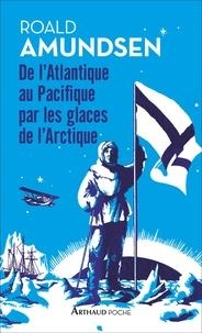 DE L'ATLANTIQUE AU PACIFIQUE PAR LES GLACES DE L'ARCTIQUES | 9782081474130 | AMUNDSEN, ROALD