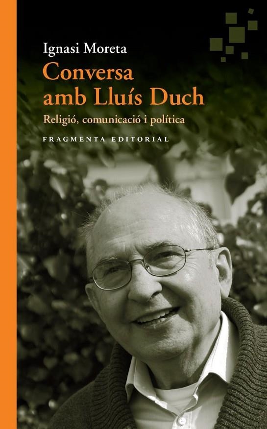 CONVERSA AMB LLUÍS DUCH . RELIGIÓ, COMUNICACIÓ I POLÍTICA  | 9788415518990 | MORETA TUSQUETS, IGNASI / DUCH ÁLVAREZ, LLUÍS