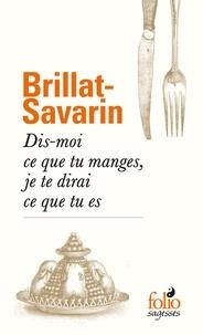 DIS-MOI CE QUE TU MANGES, JE TE DIRAI CE QUE TU ES | 9782072842924 | BRILLAT-SAVARIN, JEAN ANTHELME