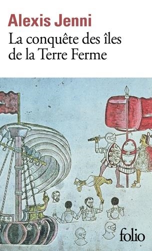 LA CONQUÊTE DES ÎLES DE LA TERRE FERME  | 9782072824579 | JENNI, ALEXIS