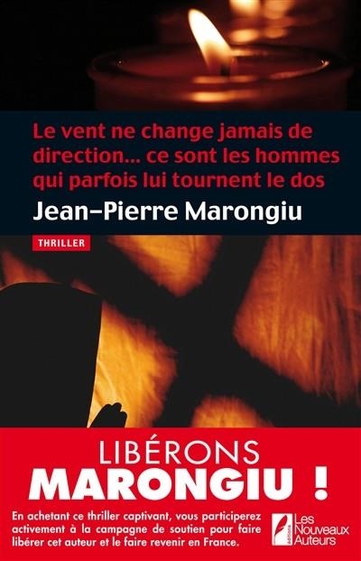 LE VENT NE CHANGE JAMAIS DE DIRECTION... CE SONT LES HOMMES QUI PARFOIS LUI TOURNENT LE DOS | 9782819503705 | MARONGIU, JEAN-PIERRE