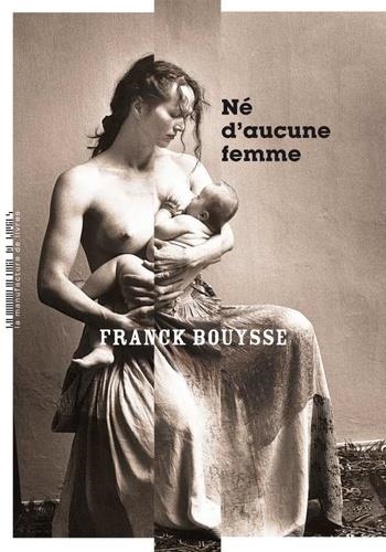 NÉ D'AUCUNE FEMME | 9782358872713 | BOUYSSE, FRANCK