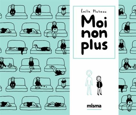 MOI NON PLUS | 9782916254425 | ÉMILE PLATEAU