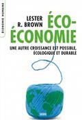 ECO-ECONOMIE : UNE AUTRE CROISSANCE EST POSSIBLE | 9782020573597 | BROWN, LESTER