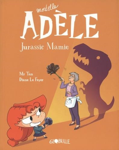 MORTELLE ADÈLE TOME 16. JURASSIC MAMIE | 9791027607129 | LE FEYER, MR TAN, SAPIN