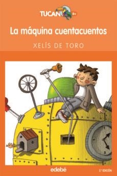 «LA MÁQUINA CUENTACUENTOS» – XELÍS DE TORO | 9788423687565