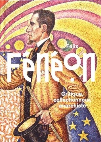 FÉLIX FÉNÉON - CRITIQUE, COLLECTIONNEUR, ANARCHISTE | 9782711874446 | COLLECTIF