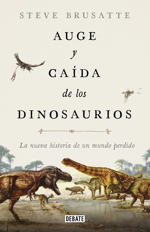 AUGE Y CAÍDA DE LOS DINOSAURIOS | 9788417636135 | BRUSATTE, STEVE