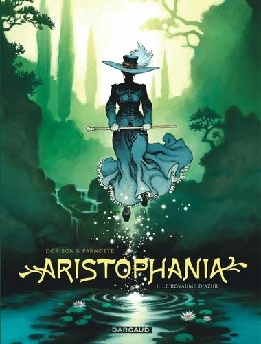 ARISTOPHANIA TOME 1. LE ROYAUME D'AZUR | 9782505070047 | XAVIER DORISON, JOËL PARNOTTE