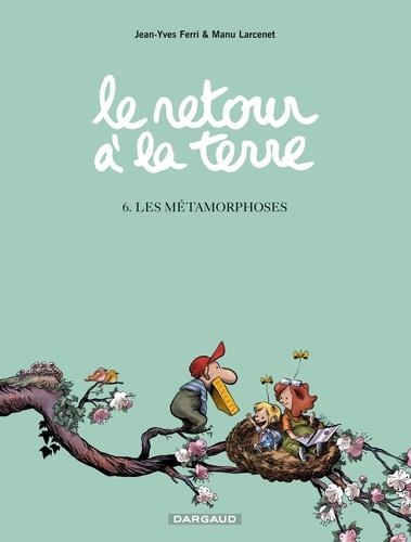 LE RETOUR À LA TERRE TOME 6. LES MÉTAMORPHOSES | 9782205067668 | JEAN-YVES FERRI, MANU LARCENET