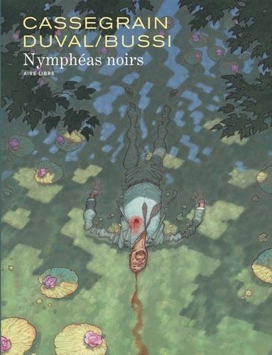 NYMPHÉAS NOIRS.  | 9782800173504 | DIDIER CASSEGRAIN, FRED DUVAL, MICHEL BUSSI