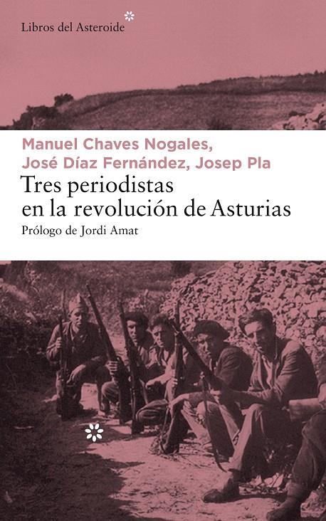 TRES PERIODISTAS EN LA REVOLUCIÓN DE ASTURIAS | 9788417007065 | PLA, JOSEP/CHAVES NOGALES, MANUEL/DÍAZ FERNÁNDEZ, JOSÉ