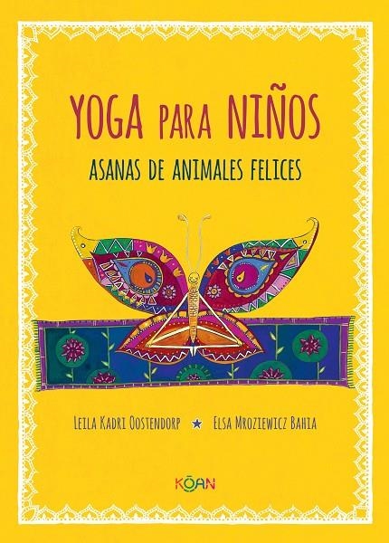 YOGA PARA NIÑOS. ASANAS DE ANIMALES FELICES | 9788412053708 | LEILA DARI OOSTENDORP, ELSA MROZIEWICZ BAHIA