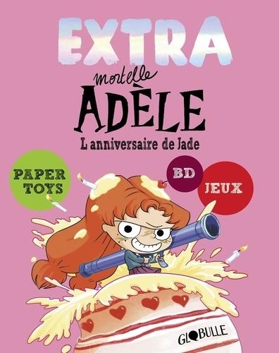 EXTRA MORTELLE ADÈLE TOME 2. L'ANNIVERSAIRE DE JADE | 9791027607525 | MR.TAN , LE FEYER