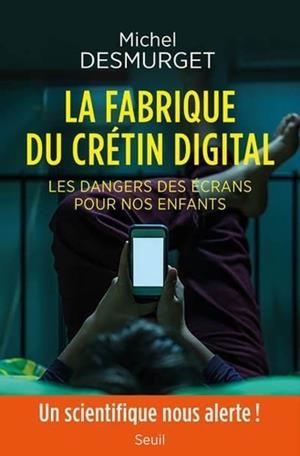 LA FABRIQUE DU CRÉTIN DIGITAL - LES DANGERS DES ÉCRANS POUR NOS ENFANTS | 9782021423310 | DESMURGET, MICHEL