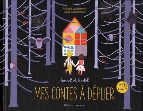 MES CONTES À DÉPLIER. HANSEL ET GRETEL | 9782075121095 | PHILIPPE LECHERMEIER, CHLOÉ DU COLOMBIER