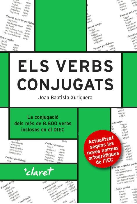 ELS VERBS CONJUGATS . NOVA EDICIÓ ADAPTADA ALS CANVIS ORTOGRÀFICS DE L'IEC  | 9788491361008 | XURIGUERA PARRAMONA, JOAN BAPTISTA