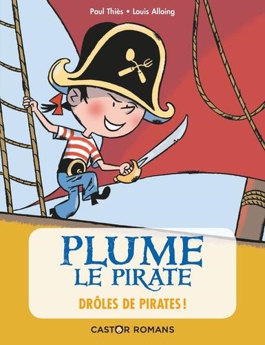 PLUME LE PIRATE. DRÔLES DES PIRATES | 9782081469105 | PAUL THIÈSL, LOUIS ALLOING