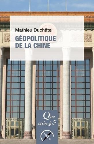 GÉOPOLITIQUE DE LA CHINE | 9782715401174 | DUCHÂTEL, MATHIEU