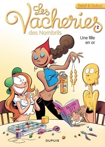 LES VACHERIES DES NOMBRILS TOME 2. UNE FILLE EN OR | 9782800174075 | DELAF,DUBUC