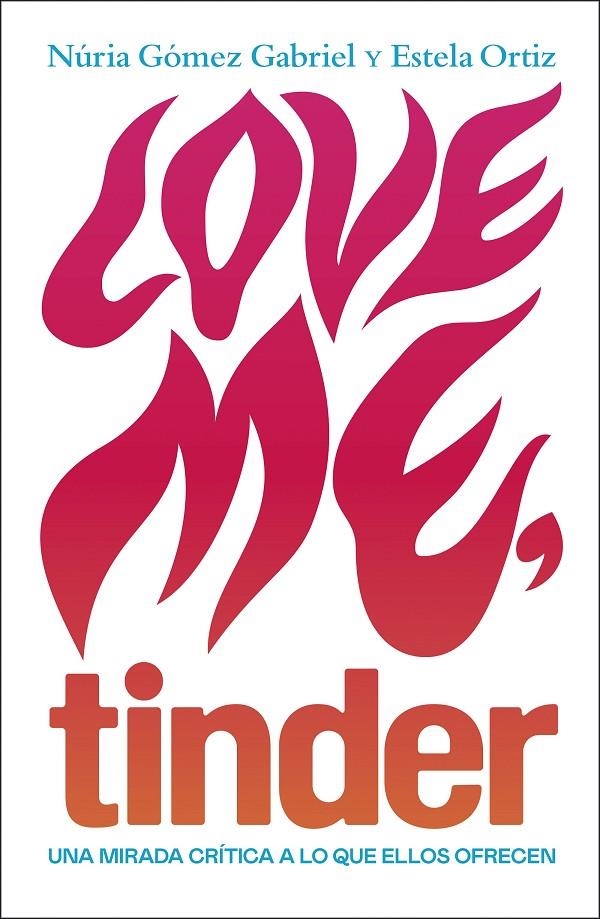 LOVE ME, TINDER | 9788499987606 | ORTIZ, ESTELA/GÓMEZ GABRIEL, NÚRIA