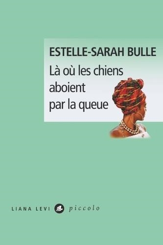 LÀ OÙ LES CHIENS ABOIENT PAR LA QUEUE | 9791034901753 | BULLE, ESTELLE-SARAH