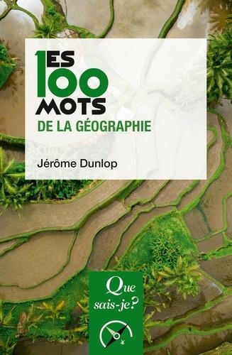 LES 100 MOTS DE LA GÉOGRAPHIE | 9782715401327 | DUNLOP, JÉRÔME