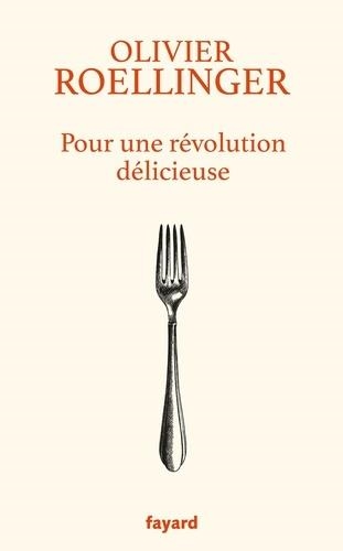 POUR UNE RÉVOLUTION DÉLICIEUSE | 9782213711980 | ROELLINGER, OLIVIER