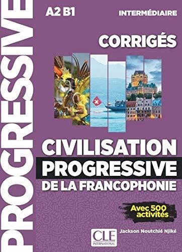 CIVILISATION PROGRESSIVE DE LA FRANCOPHONIE, CORRIGÉS : A2-B1 INTERMÉDIAIRE : AVEC 500 ACTIVITÉS | 9782090351866 | JACKSON NOUTCHIÉ NJIKÉ