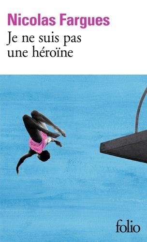 JE NE SUIS PAS UNE HÉROÏNE | 9782072832871 | FARGUES NICOLAS