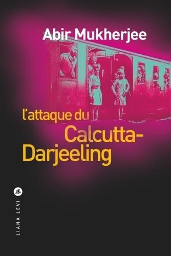 L'ATTAQUE DU CALCUTTA-DARJEELING | 9791034901906 | MUKHERJEE, ABIR