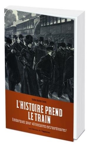 L'HISTOIRE PREND LE TRAIN  | 9782360758029 | DUBOIS-COLLET SOPHIE