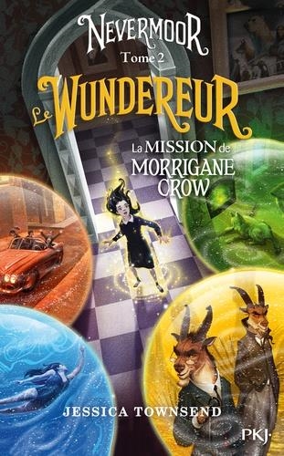  NEVERMOOR TOME 2 - LE WUNDEREUR - LA MISSION DE MORRIGANE CROW - GRAND FORMAT | 9782266280785 | TOWNSEND, JESSICA