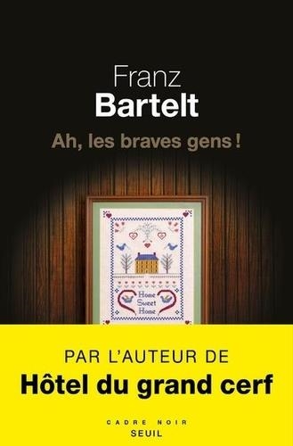 AH, LES BRAVES GENS ! | 9782021432206 | BARTELT FRANZ