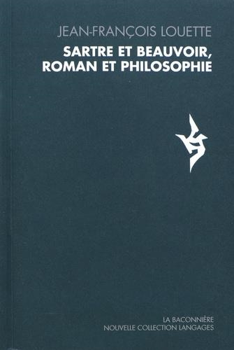 SARTRE ET BEAUVOIR, ROMAN ET PHILOSOPHIE | 9782889600120 | LOUETTE, JEAN-FRANÇOIS