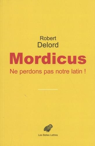 MORDICUS. NE PERDONS PAS NOTRE LATIN! | 9782251449685 | DELORD, ROBERT