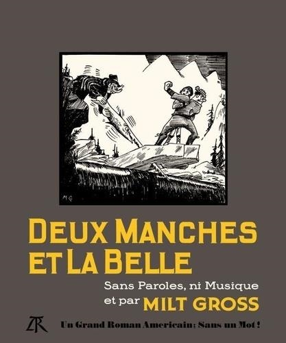 DESUX MANCHES ET LA BELLE. SANS PAROLES, NI MUSIQUE ET PAR MILT GROSS | 9791037105059 | GROSS, MILT