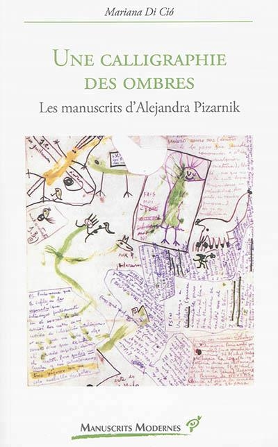 UNE CALLIGRAPHIE DES OMBRES : LES MANUSCRITS D'ALEJANDRA PIZARNIK | 9782842924027 | DI CIO, MARIANA 