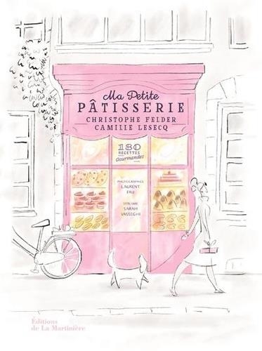 MA PETITE PÂTISSERIE | 9782732484266 | CHRISTOPHE FELDER, CAMILLE LESSEQ