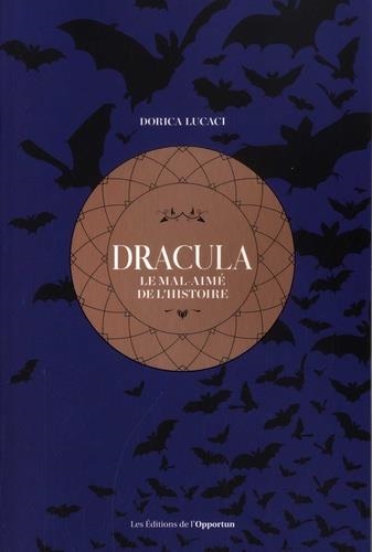 DRACULA - LE MAL-AIMÉ DE L'HISTOIRE | 9782360758043 | LUCACI, DORICA