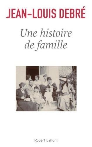 UNE HISTOIRE DE FAMILLE | 9782221240328 | DEBRÉ, JEAN-LOUIS