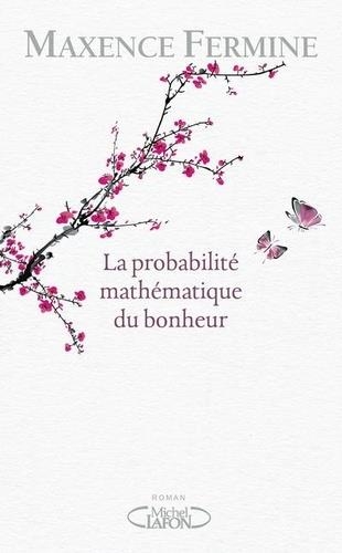 LA PROBABILITÉ MATHÉMATIQUE DU BONHEUR | 9782749941189 | FERMINE, MAXENCE