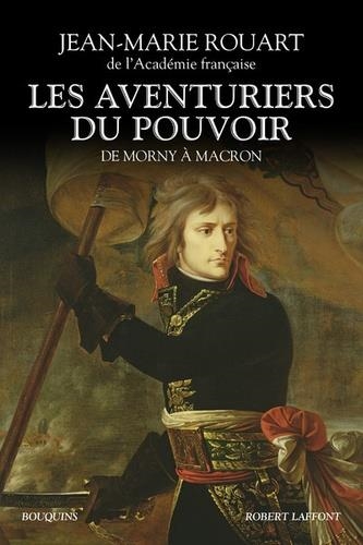 LES AVENTURIERS DU POUVOIR. DE MORNY À MACRON | 9782221245811 | ROUART, JEAN-MARIE