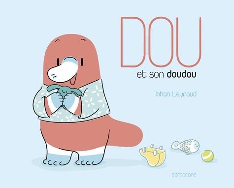 DOU ET SON DOUDOU | 9782377310104 | LEYNAUD, JOHAN