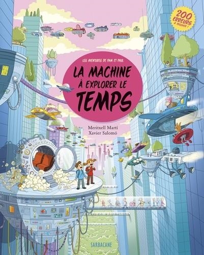 LA MACHINE À EXPLORER LE TEMPS - LES AVENTURES DE PAM ET PAUL | 9782848658032 | MERITXELL MARTÍ, XAVIER SALOMÓ