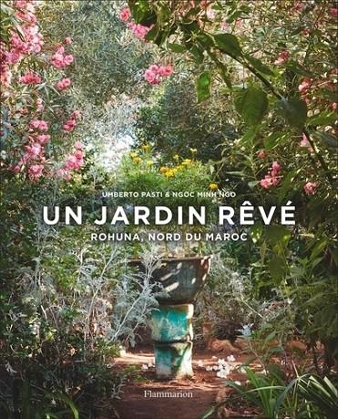 UN JARDIN RÊVÉ - ROHUNA, NORD DU MAROC | 9782081490819 | PASTI, UMBERTO